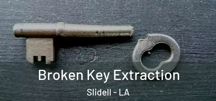 Broken Key Extraction Slidell - LA