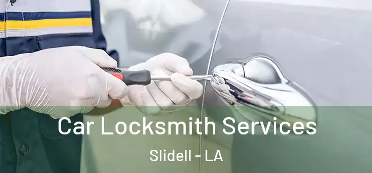 Car Locksmith Services Slidell - LA
