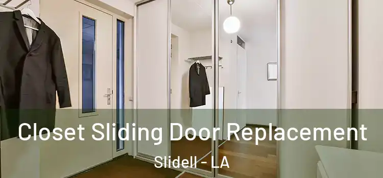 Closet Sliding Door Replacement Slidell - LA