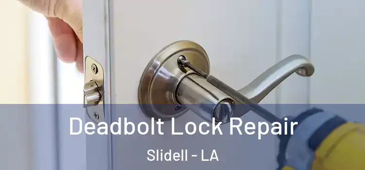 Deadbolt Lock Repair Slidell - LA