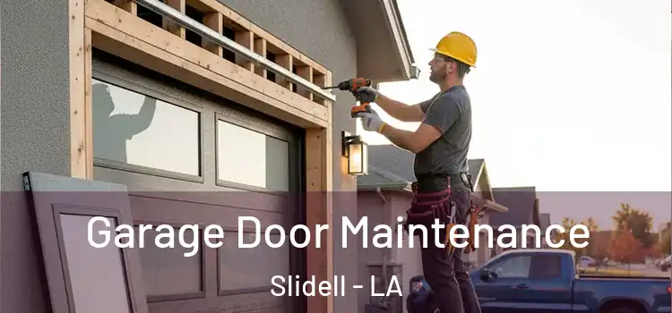 Garage Door Maintenance Slidell - LA