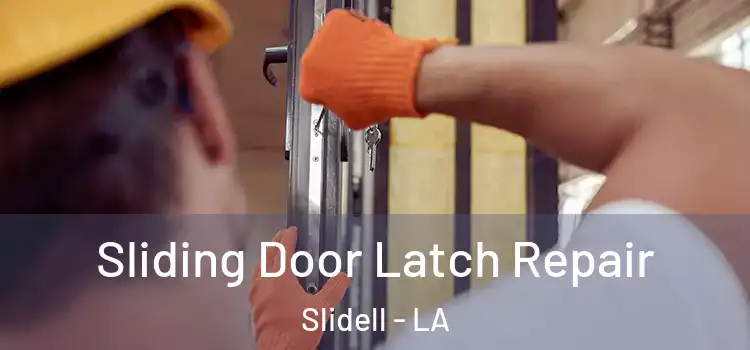 Sliding Door Latch Repair Slidell - LA