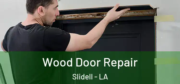 Wood Door Repair Slidell - LA